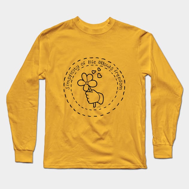 Simplicity of Life Allows Freedom Long Sleeve T-Shirt by Phebe Phillips